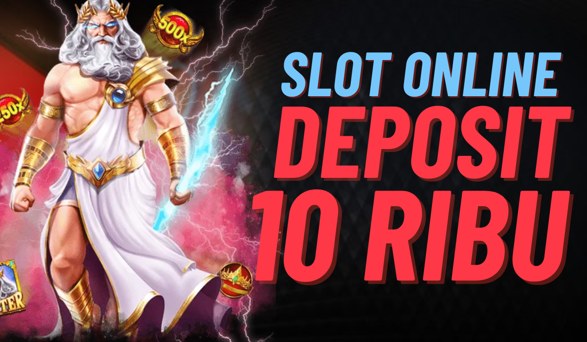 Tips Main Slot Deposit 10 Ribu Menangkan Jackpot dengan Modal Minim